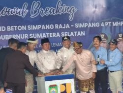 Groundbreaking Jalan Simpang Raja Jadi Langkah Nyata Perkuat Konektivitas Wilayah PALI